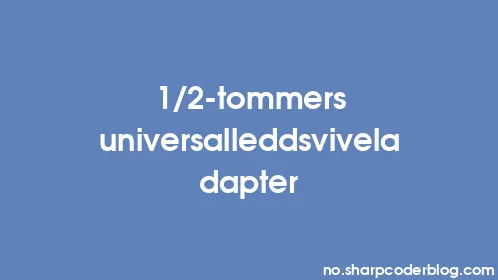1/2-tommers universalleddsviveladapter - Thumbnail