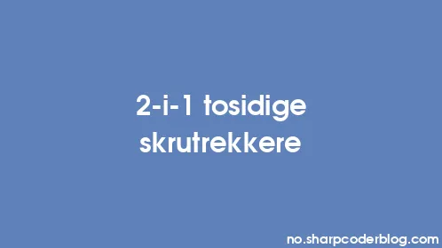 2-i-1 tosidige skrutrekkere - Thumbnail