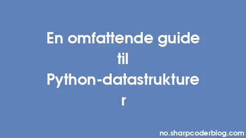 En omfattende guide til Python-datastrukturer - Thumbnail