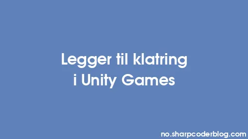 Legger til klatring i Unity Games - Thumbnail