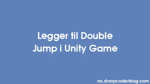 Legger til Double Jump i Unity Game - Thumbnail
