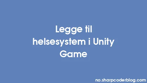 Legge til helsesystem i Unity Game - Thumbnail
