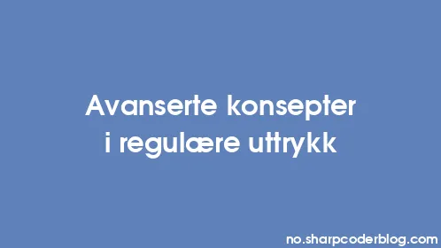 Avanserte konsepter i regulære uttrykk - Thumbnail