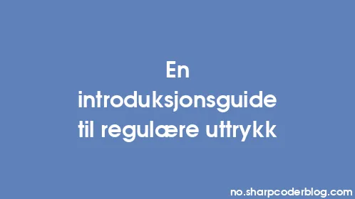 En introduksjonsguide til regulære uttrykk - Thumbnail