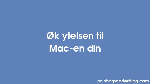 Øk ytelsen til Mac-en din - Thumbnail