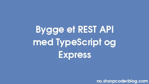 Bygge et REST API med TypeScript og Express - Thumbnail