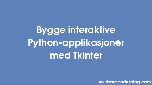 Bygge interaktive Python-applikasjoner med Tkinter - Thumbnail