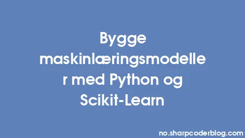 Bygge maskinlæringsmodeller med Python og Scikit-Learn - Thumbnail