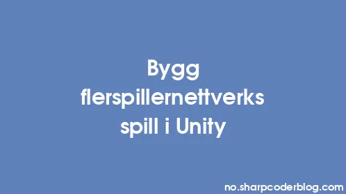 Bygg flerspillernettverksspill i Unity - Thumbnail