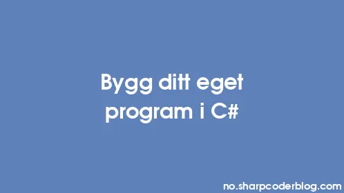 Bygg ditt eget program i C# - Thumbnail
