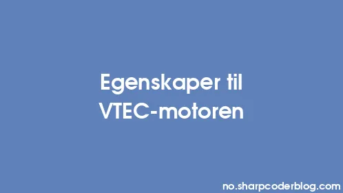 Egenskaper til VTEC-motoren - Thumbnail