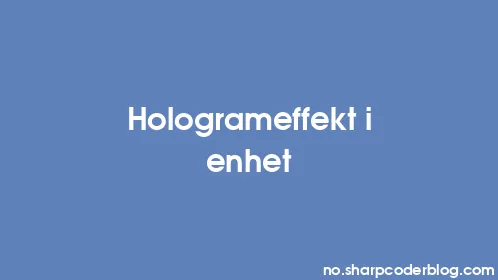 Hologrameffekt i enhet - Thumbnail