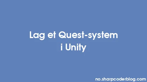 Lag et Quest-system i Unity - Thumbnail