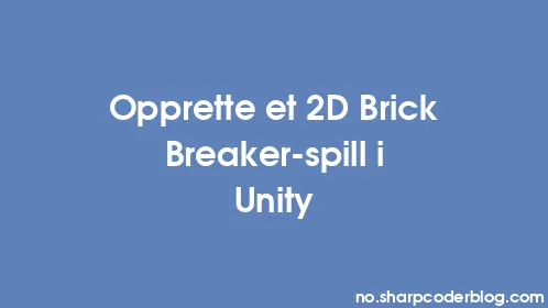 Opprette et 2D Brick Breaker-spill i Unity - Thumbnail