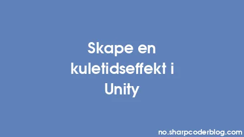 Skape en kuletidseffekt i Unity - Thumbnail