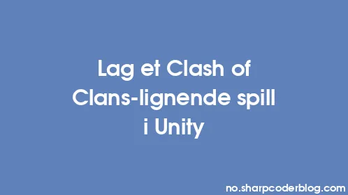Lag et Clash of Clans-lignende spill i Unity - Thumbnail
