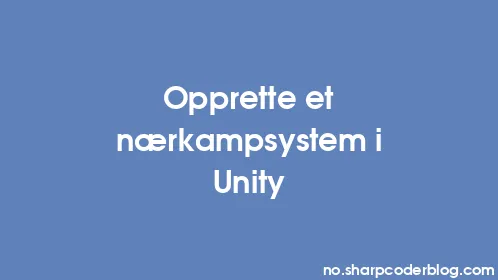 Opprette et nærkampsystem i Unity - Thumbnail