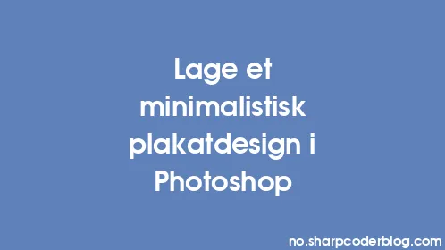Lage et minimalistisk plakatdesign i Photoshop - Thumbnail