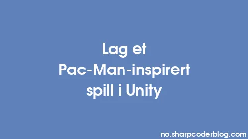 Lag et Pac-Man-inspirert spill i Unity - Thumbnail