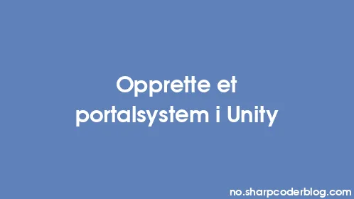 Opprette et portalsystem i Unity - Thumbnail