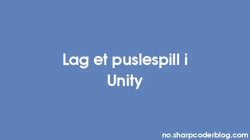Lag et puslespill i Unity - Thumbnail