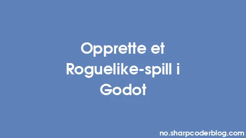 Opprette et Roguelike-spill i Godot - Thumbnail