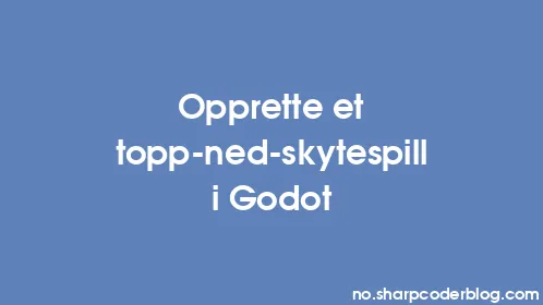 Opprette et topp-ned-skytespill i Godot - Thumbnail