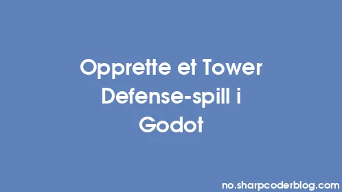 Opprette et Tower Defense-spill i Godot - Thumbnail