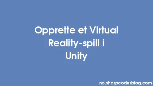 Opprette et Virtual Reality-spill i Unity - Thumbnail