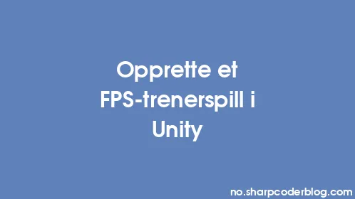 Opprette et FPS-trenerspill i Unity - Thumbnail