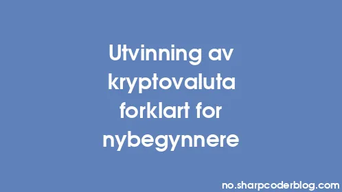 Utvinning av kryptovaluta forklart for nybegynnere - Thumbnail