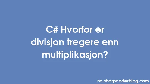 C# Hvorfor er divisjon tregere enn multiplikasjon? - Thumbnail