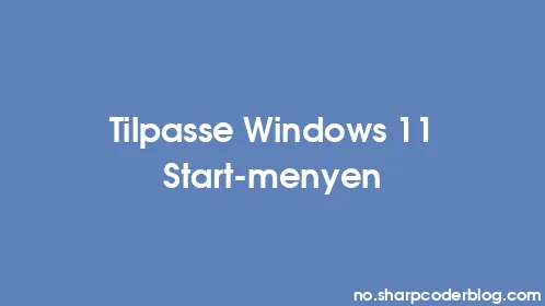 Tilpasse Windows 11 Start-menyen - Thumbnail