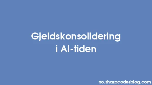 Gjeldskonsolidering i AI-tiden - Thumbnail