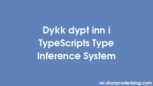 Dykk dypt inn i TypeScripts Type Inference System - Thumbnail