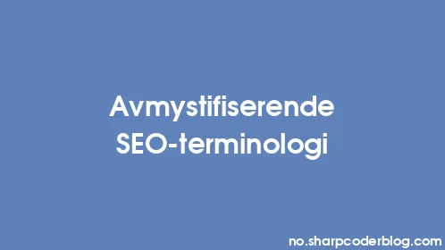 Avmystifiserende SEO-terminologi - Thumbnail