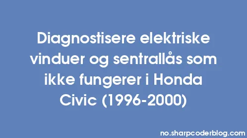 Diagnostisere elektriske vinduer og sentrallås som ikke fungerer i Honda Civic (1996-2000) - Thumbnail