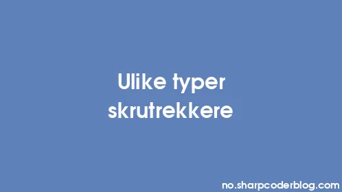 Ulike typer skrutrekkere - Thumbnail