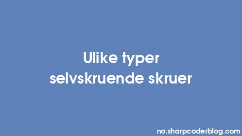 Ulike typer selvskruende skruer - Thumbnail