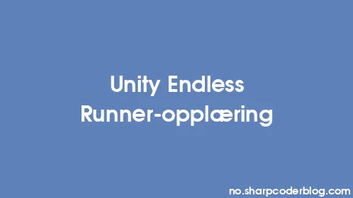 Unity Endless Runner-opplæring - Thumbnail
