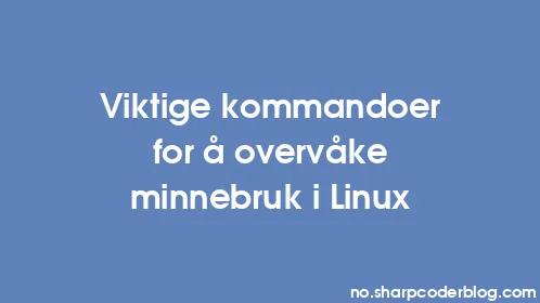 Viktige kommandoer for å overvåke minnebruk i Linux - Thumbnail