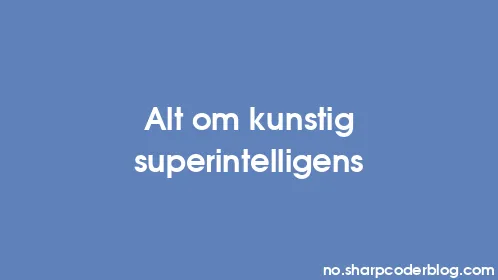 Alt om kunstig superintelligens - Thumbnail