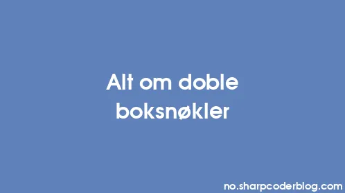 Alt om doble boksnøkler - Thumbnail