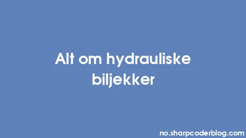 Alt om hydrauliske biljekker - Thumbnail