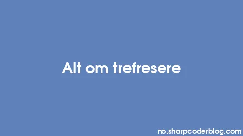 Alt om trefresere - Thumbnail
