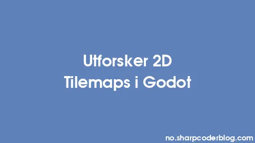 Utforsker 2D Tilemaps i Godot - Thumbnail