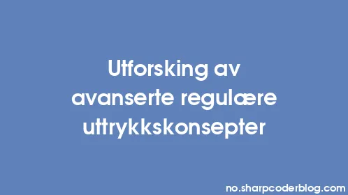 Utforsking av avanserte regulære uttrykkskonsepter - Thumbnail