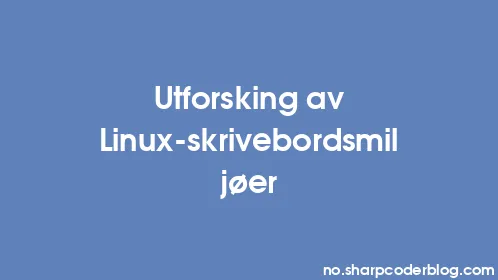 Utforsking av Linux-skrivebordsmiljøer - Thumbnail