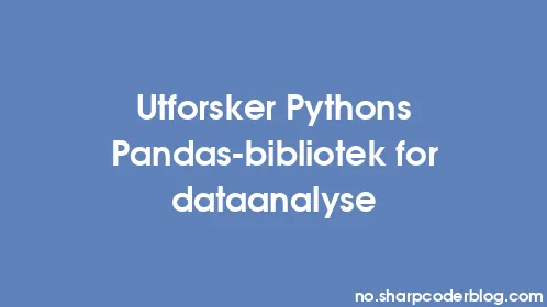 Utforsker Pythons Pandas-bibliotek for dataanalyse - Thumbnail