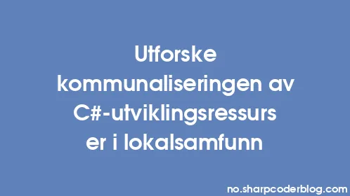 Utforske kommunaliseringen av C#-utviklingsressurser i lokalsamfunn - Thumbnail